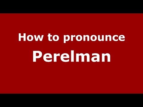 How to pronounce Perelman (Russian/Russia) - PronounceNames.com