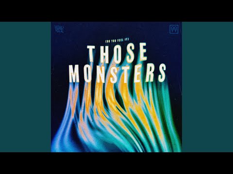 Those Monsters (Do You Feel It)