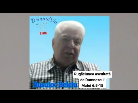 Fr.Busuioc Belciu-Live-"Rugăciunea ascultată de Dumnezeu!"Matei 6:5-15