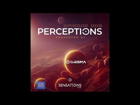 "Perceptions" episode 003, by Orisma