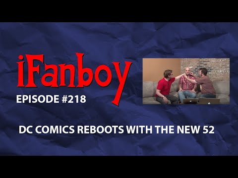 iFanboy #218 – DC Comics Reboots with The New 52