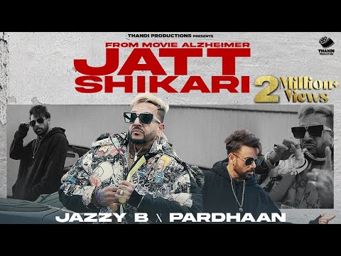 Jatt Shikari (Official Song) | Jazzy B | Bhinda Aujla | Pardhaan | Movie Alzheimer |New Punjabi Song