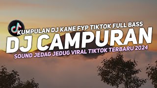 Download lagu DJ CAMPURAN VIRAL TIK TOK 2024 JEDAG JEDUG FULL BASS TERBARU mp3