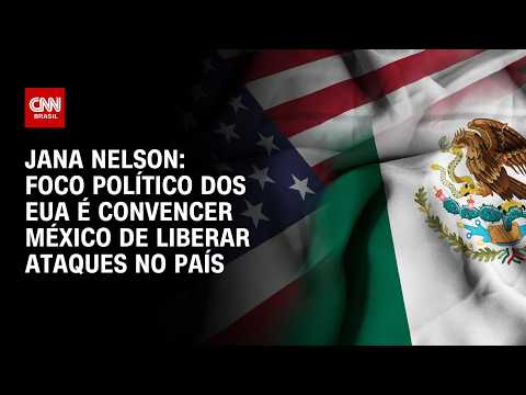 Foco político dos EUA é convencer México de permitir ataques em seu território, diz Jana Nelson | WW