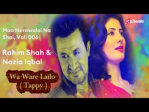 Wa Ware Lailo (Tappy) | Rahim Shah, Nazia Iqbal | Maa Herawalai Na Shai, Vol. 006 | Mp3wale HD Music
