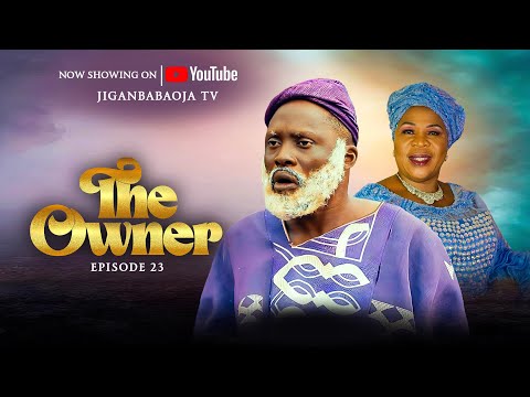 THE OWNER | EPISODES 3 | MADAM SAJE | JIGANBABAOJA | GAAJI | OKELE | LALUDE | BARAKA | 2024 MOVIE