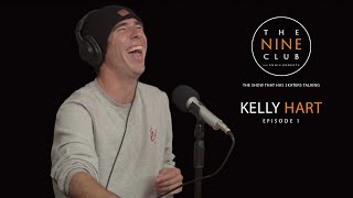Kelly Hart | The Nine Club With Chris Roberts - Episode 01