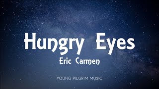 Eric Carmen - Hungry Eyes (Lyrics) [From Dirty Dancing]