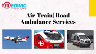 Use Most Renowned Charter Medivic Air Ambulance Service in Patna