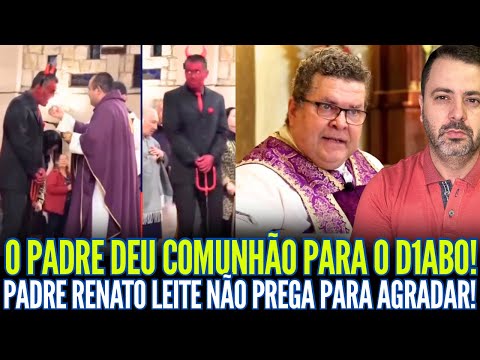 O PADRE DEU COMUNHÃO PRO D1ABO!! PADRE RENATO LEITE NÃO PREGA PARA AGRADAR