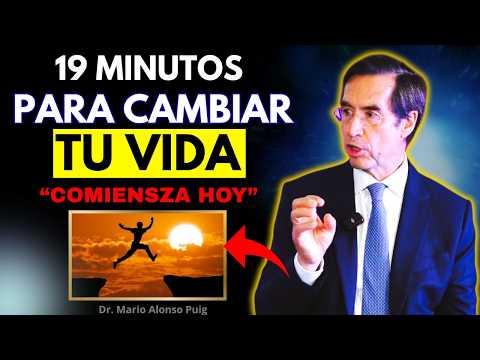19 MINUTOS PARA CAMBIAR TU VIDA PARA SIEMPRE - Dr. Mario Alonso Puig