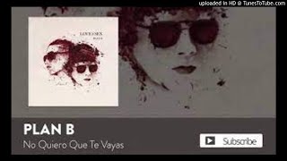 Plan B  No Quiero Que Te Vayas  Official Audio (1)
