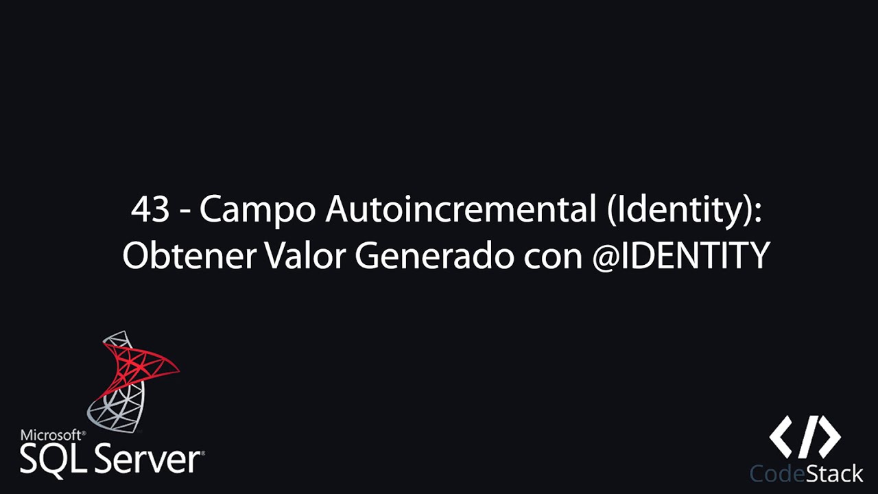 43 - Campo Autoincremental (Identity): Obtener Valor con @IDENTITY [Sql Server - TransactSQL]