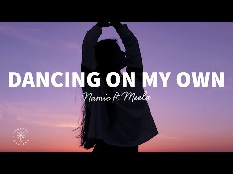 Namic - Dancing On My Own (Lyrics) ft. MEELA