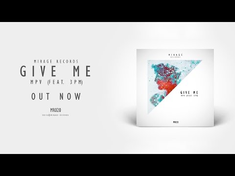 MPV feat. 3PM - Give Me (Original Mix)