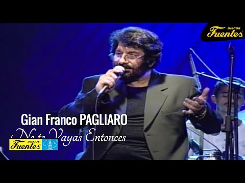 Gian Franco Pagliaro - No Te Vayas Entonces (En Vivo) | Discos Fuentes