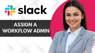 How to Assign Someone as Workflow Admin in Slack | Easy Guide 2026