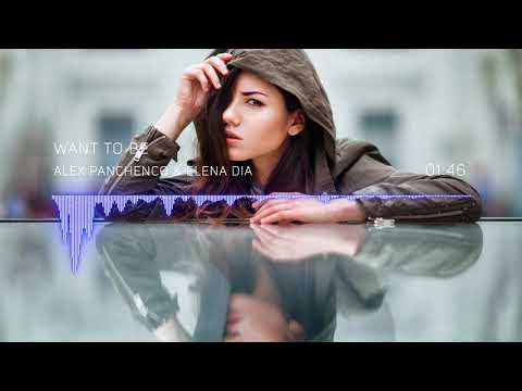Alex Panchenco & Elena Dia - Want to Be (Original Mix)