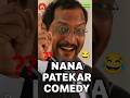 Why Nana Patekar Is The GOAT Of Comedy Shorts Comedy