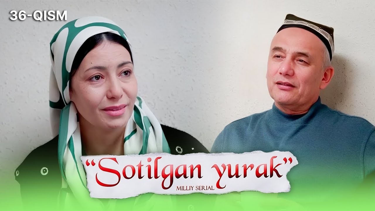 Sotilgan yurak 36-qism I Milliy serial II Сотилган юрак 36 қисм I Миллий сериал