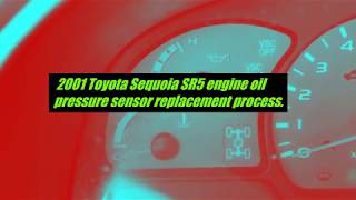 2001 Toyota Sequoia SR5 (4WD) Oil Sensor Replacement