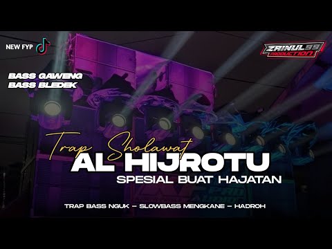 DJ TRAP SHOLAWAT AL HIJROTU VIRAL TIKTOK COCOK BUAT HAJATAN BASS GLERR