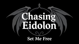 Set Me Free - Chasing Eidolon