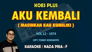 Download lagu Aku Kembali - Koes Plus KARAOKE nada Pria F mp3