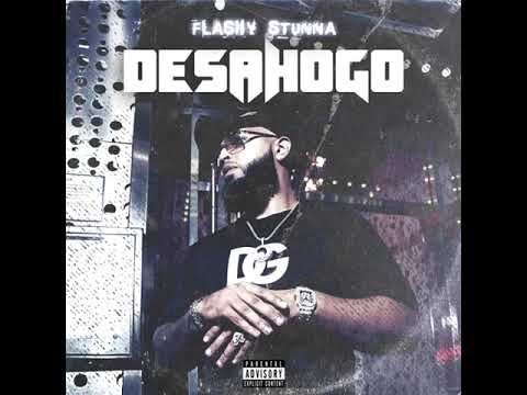 FLASHY STUNNA “DESAHOGO”