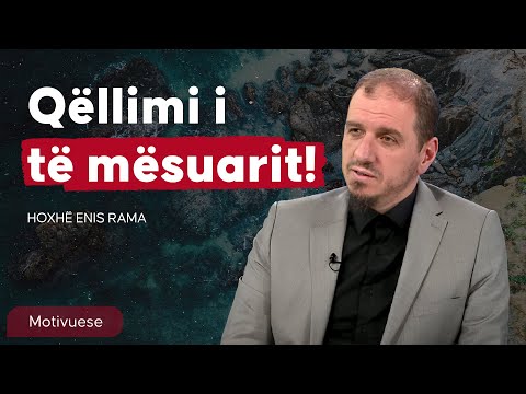 Qëllimi i të mësuarit! (Motivuese) - Hoxhë Enis Rama