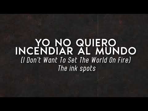 I DON´T WANT TO SET THE WORLD ON FIRE- THE INK SPOTS SUBTITULADA