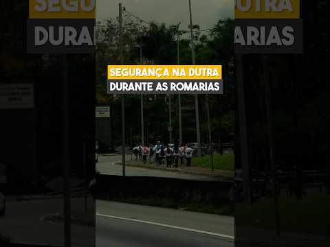 SEGURANÇA NA DUTRA DURANTE AS ROMARIAS