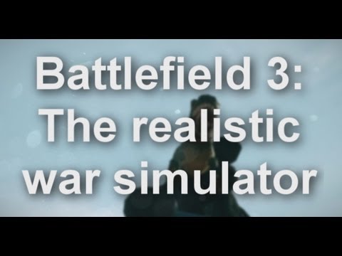 Battlefield 3: The Realistic War Simulator