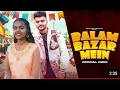 Balam Bazar Mein DJ Song Ruchika Jangid Bharat Sindhu Sandhya Dancer New Haryanvi Songs