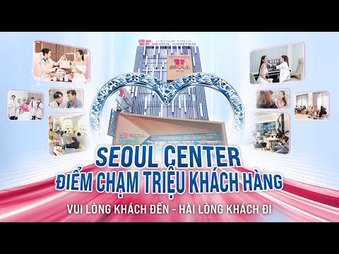 Seoul Center Điểm Chạm Đến Nhan Sắc Triệu Khách Hàng