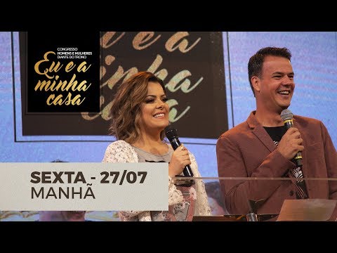 CONGRESSO HOMENS E MULHERES DIANTE DO TRONO - MANHÃ - 27/07/2018