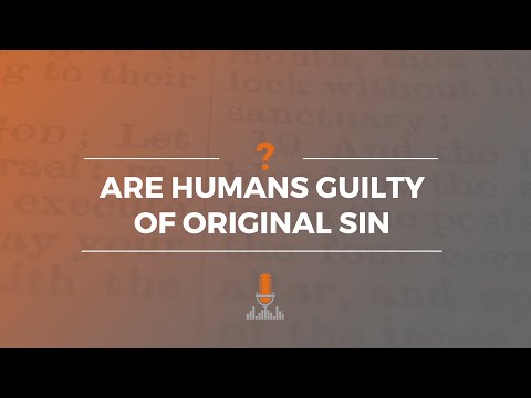 Are Humans Guilty of Original Sin? | Episode 156