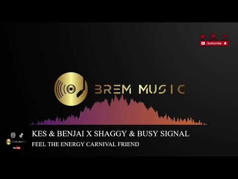 Kes & Benjai X Shaggy & Busy Signal - Feel the Energy Carnival Friend | BREM MUSIC
