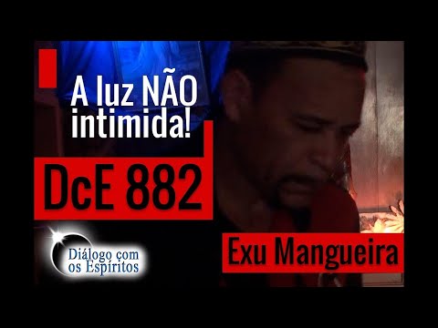 DcE 882 - [A luz NÃO INTIMIDA!] Entidade Exu Mangueira - Médium Oswaldo Pimentel