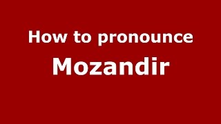 How to pronounce Mozandir