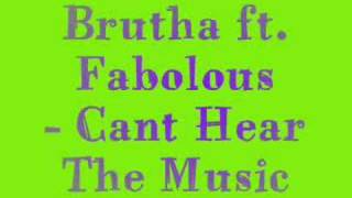 Brutha ft. Fabolous - Cant Hear The music