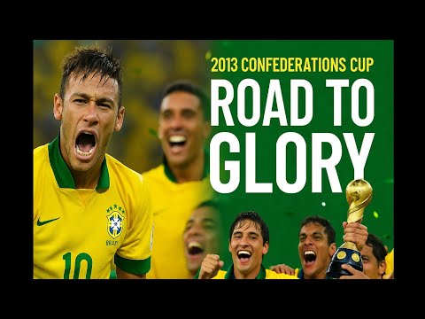 Brazil - Road to Glory - 2013 Confederation Cup