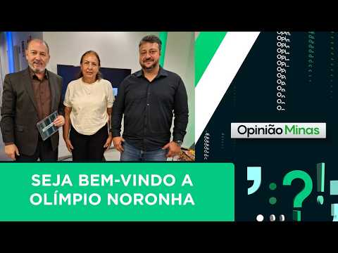 Seja bem- vindo a Olímpio Noronha | Opinião Minas | (16/03;2026)