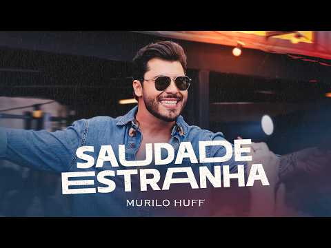 Murilo Huff - Saudade Estranha