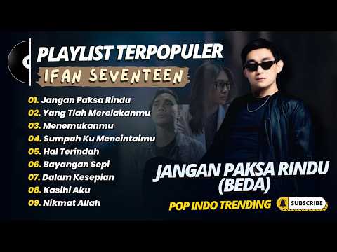 Ifan Seventeen - JANGAN PAKSA RINDU (BEDA) - YANG TLAH MERELAKANMU || POP INDO TRENDING 2026