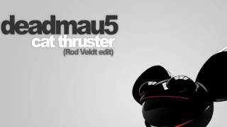 deadmau5 - Cat Thruster (Rod Veldt Edit)