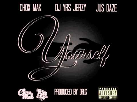 Chox-Mak Ft. DJ YRS Jerzy And Jus Daze - Yourself