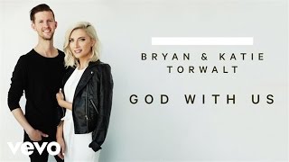 Video thumbnail of "Bryan & Katie Torwalt - God With Us (Audio)"