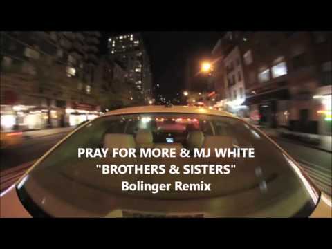 Pray For More & MJ White - Brothers & Sisters (Bolinger Remix)