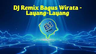 Download lagu DJ REMIX BAGUS WIRATA LAYANG-LAYANG  mp3